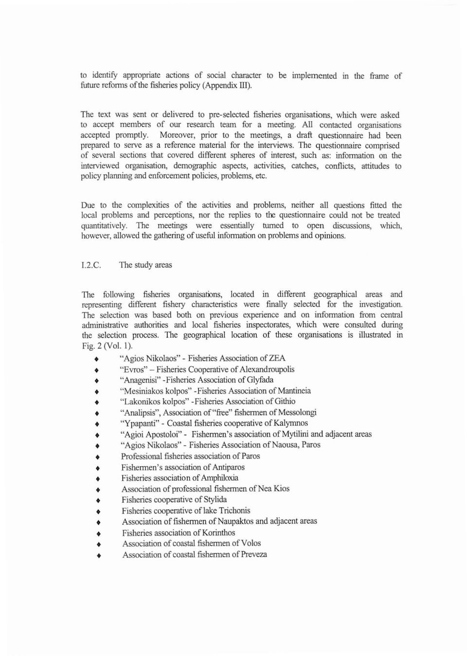 Moreover, ρή οτ ιο the meetings, a draft questionnaire had been prepared ιο serve as a reference rna teήa! for the interviews.