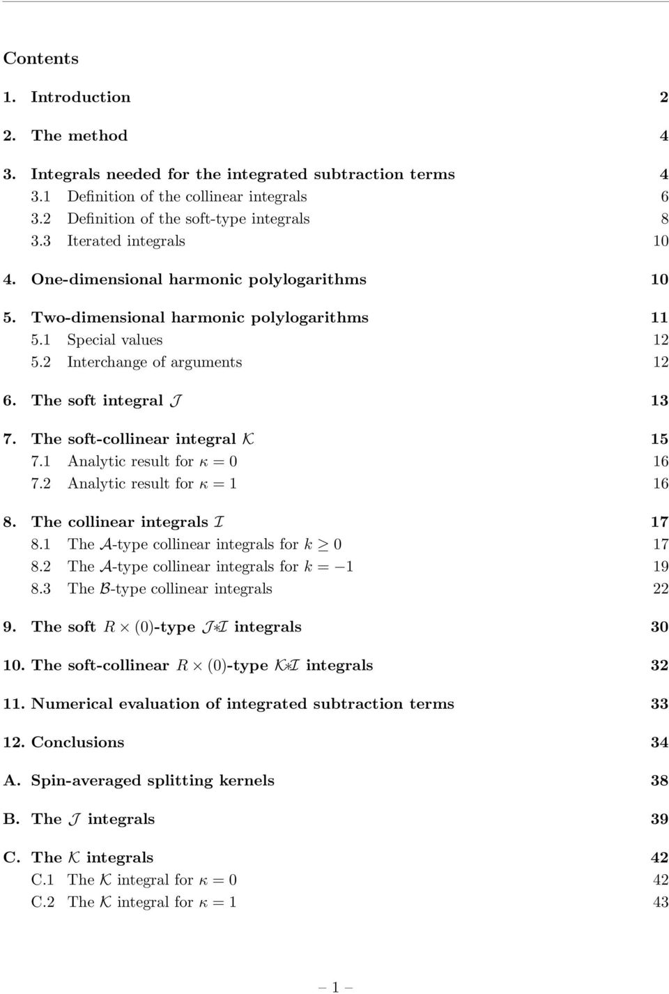 Analytic result for κ = 7. Analytic result for κ =. The collinear integrals I 7. The A-type collinear integrals for k 7. The A-type collinear integrals for k =. The B-type collinear integrals.