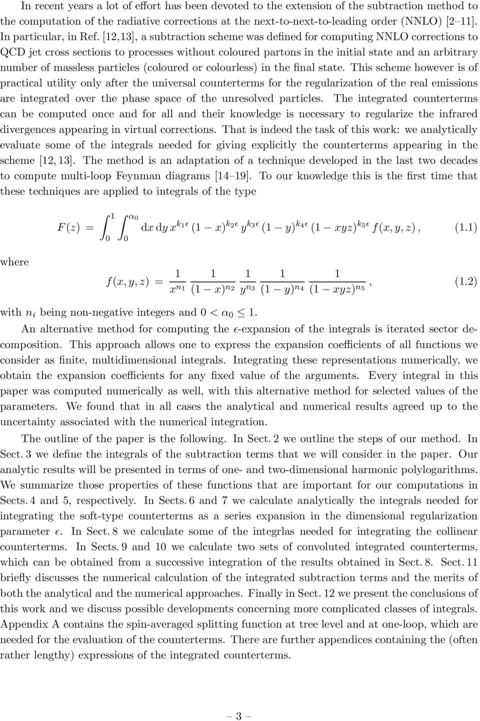 [,], a subtraction scheme was defined for computing NNLO corrections to QCD jet cross sections to processes without coloured partons in the initial state and an arbitrary number of massless particles