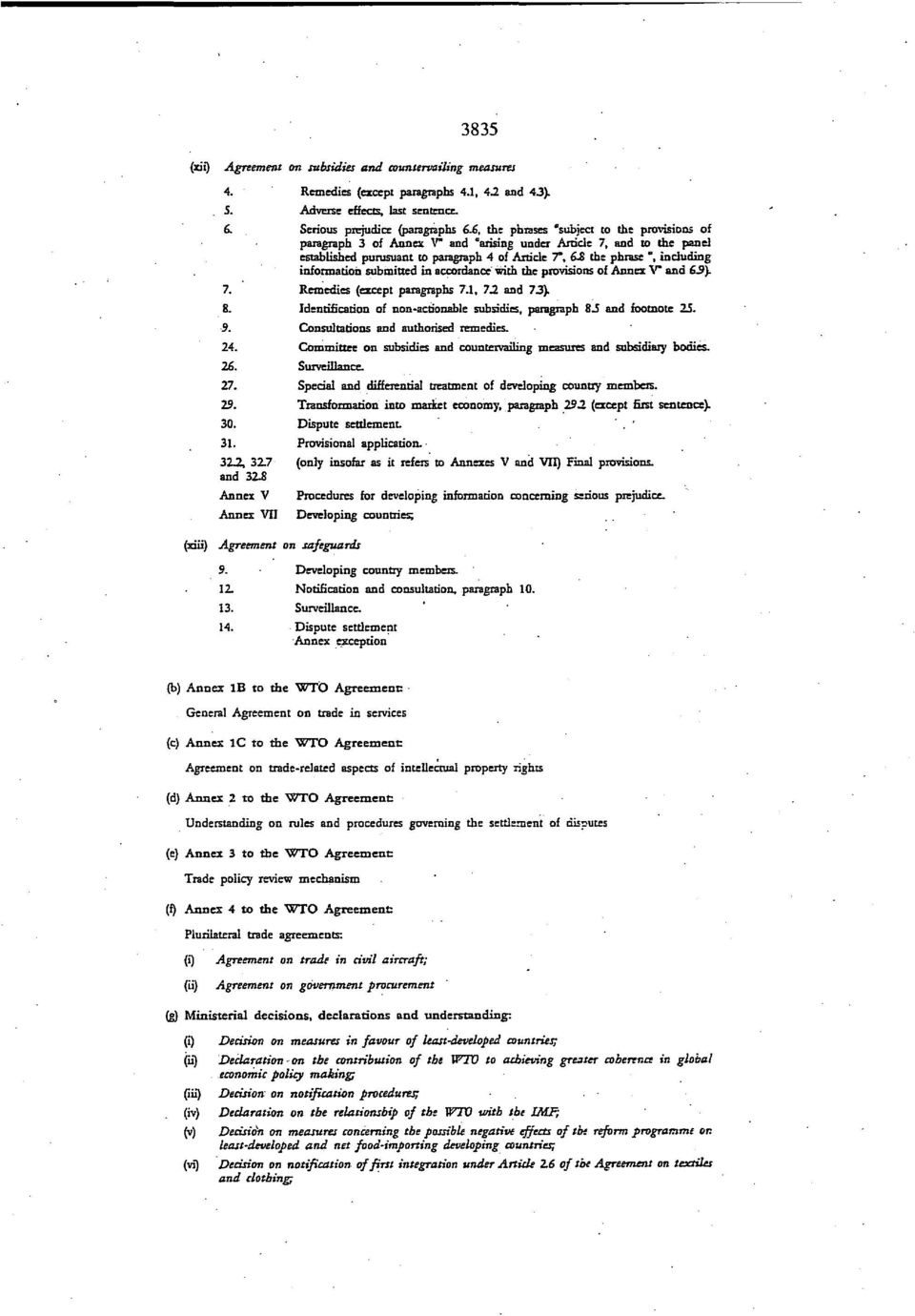 6 the phrase ", including information submitted in accordance with the provisions of Annex V" and 63). 7. Remedies (except paragraphs 7.1, 72 and 73). 8.