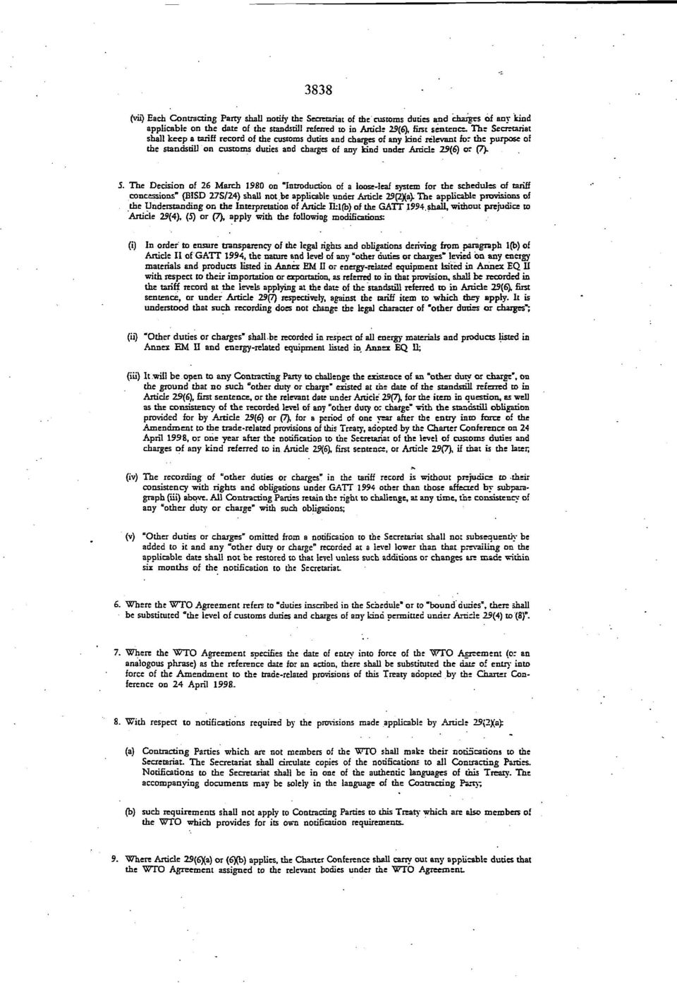 (7). 5. The Decision of 26 March 1980 on "Introduction of a loose leaf system for the schedules of tariff concessions'' (8ISD 27S/24) shall not.be applicable under Article 29(2)(a).