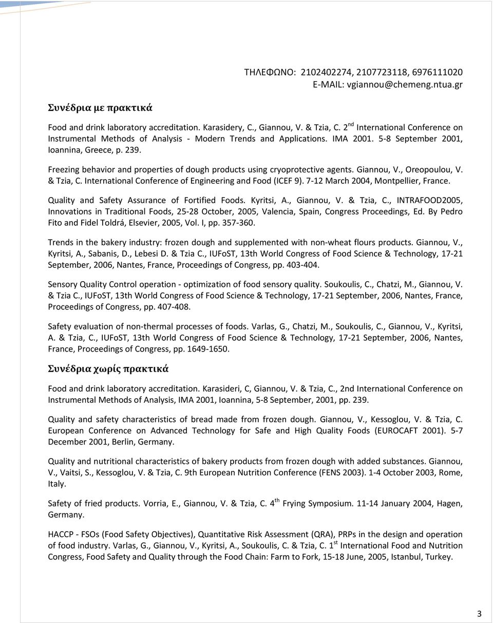 International Conference of Engineering and Food (ICEF 9). 7 12 March 2004, Montpellier, France. Quality and Safety Assurance of Fortified Foods. Kyritsi, A., Giannou, V. & Tzia, C.