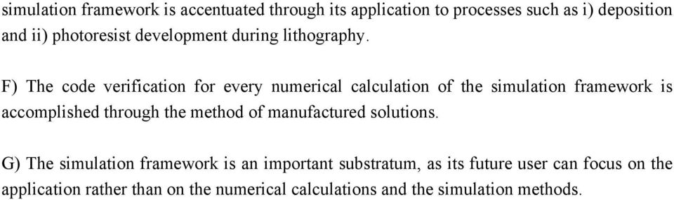 F) The code verification for every numerical calculation of the simulation framework is accomplished through the