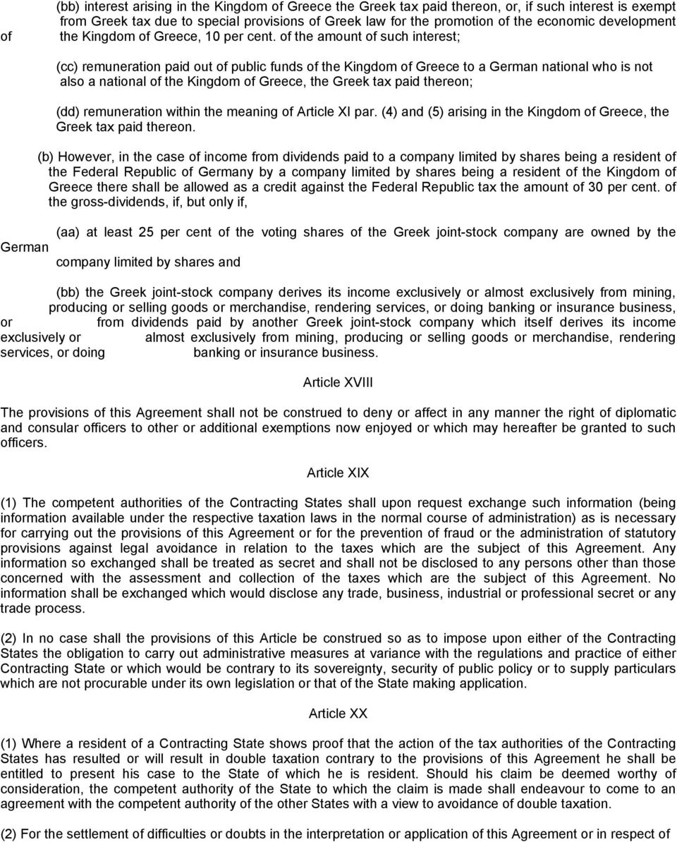 of the amount of such interest; (cc) remuneration paid out of public funds of the Kingdom of Greece to a German national who is not also a national of the Kingdom of Greece, the Greek tax paid