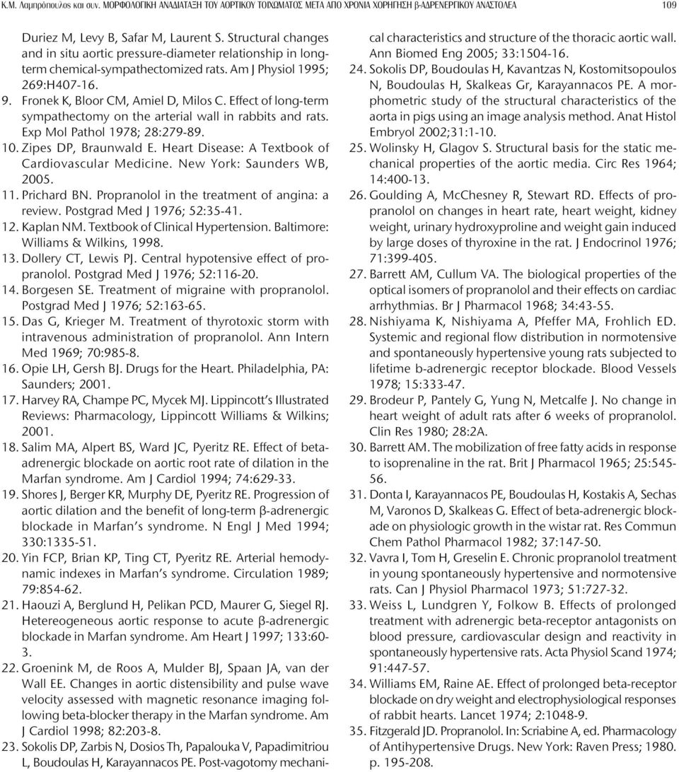 Effect of long-term sympathectomy on the arterial wall in rabbits and rats. Exp Mol Pathol 1978; 28:279-89. 10. Zipes DP, Braunwald E. Heart Disease: A Textbook of Cardiovascular Medicine.