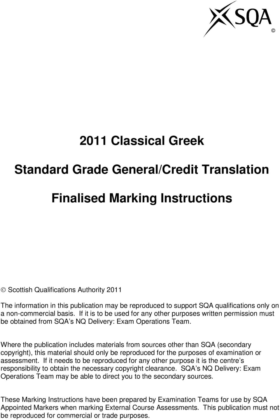 Where the publication includes materials from sources other than SQA (secondary copyright), this material should only be reproduced for the purposes of examination or assessment.