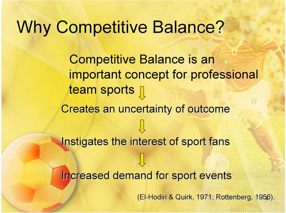 team sports Creates an uncertainty of outcome nstigates the