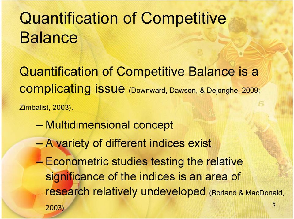 Multidimensional concept A variety of different indices exist Econometric studies testing