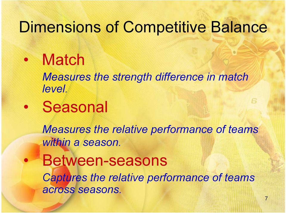 Seasonal Measures the relative performance of teams within