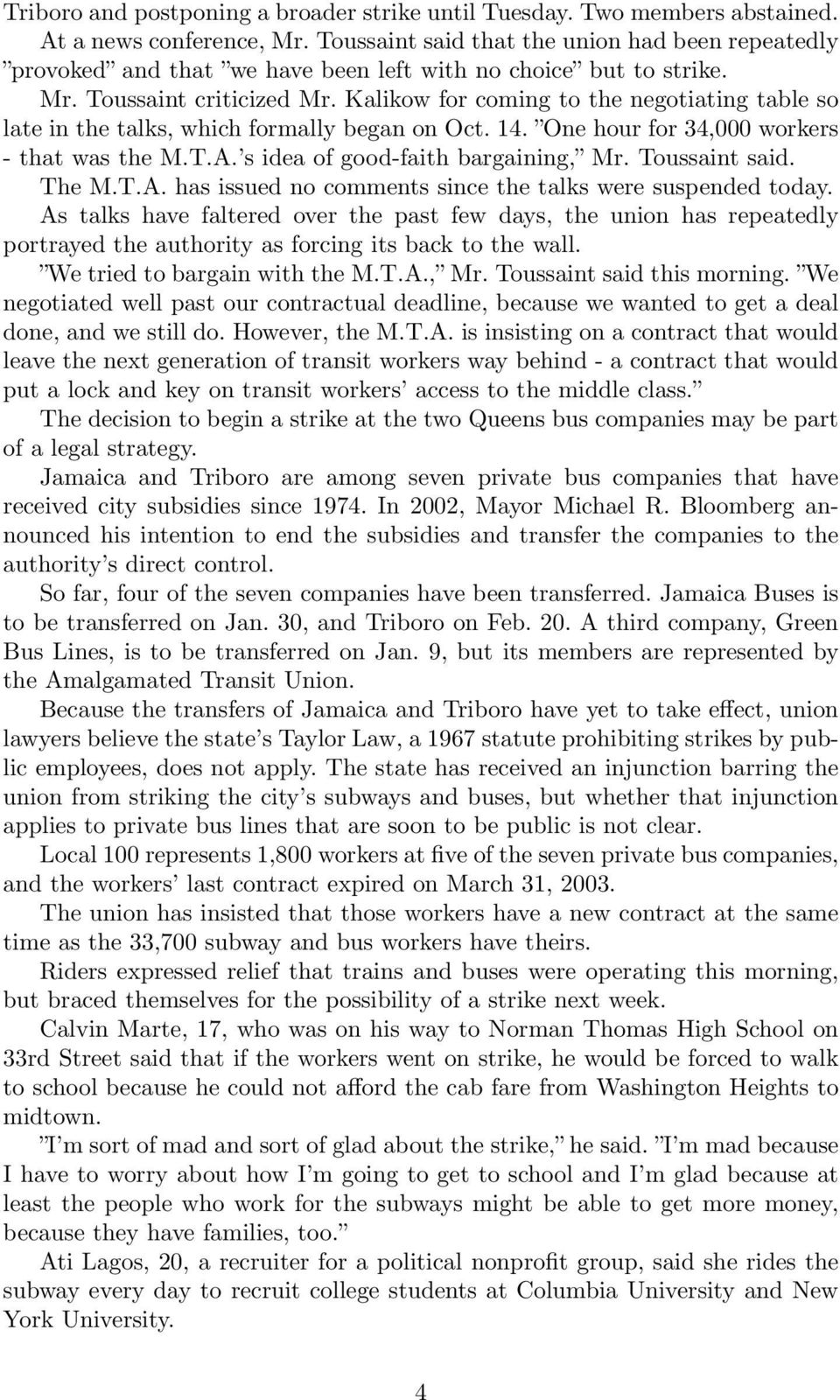 Kalikow for coming to the negotiating table so late in the talks, which formally began on Oct. 14. One hour for 34,000 workers - that was the M.T.A. s idea of good-faith bargaining, Mr.