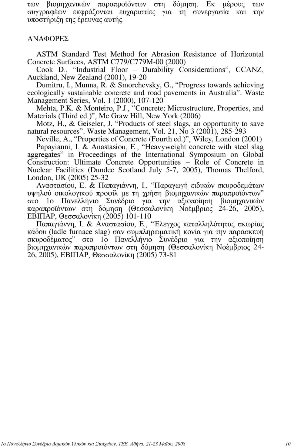 , Industrial Floor Durability Considerations, CCANZ, Auckland, New Zealand (2001), 19-20 Dumitru, I., Munna, R. & Smorchevsky, G.