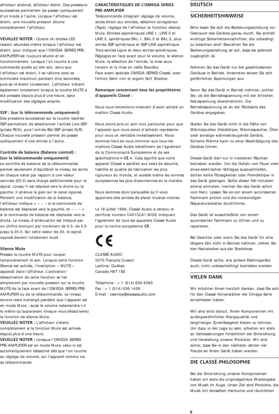 VEUILLEZ NOTER : Quatre (4) diodes LED restent allumées même lorsque l afficheur est éteint, pour indiquer que l OMEGA SERIES PRE- AMPLIFIER est toujours allumé et en fonctionnement.