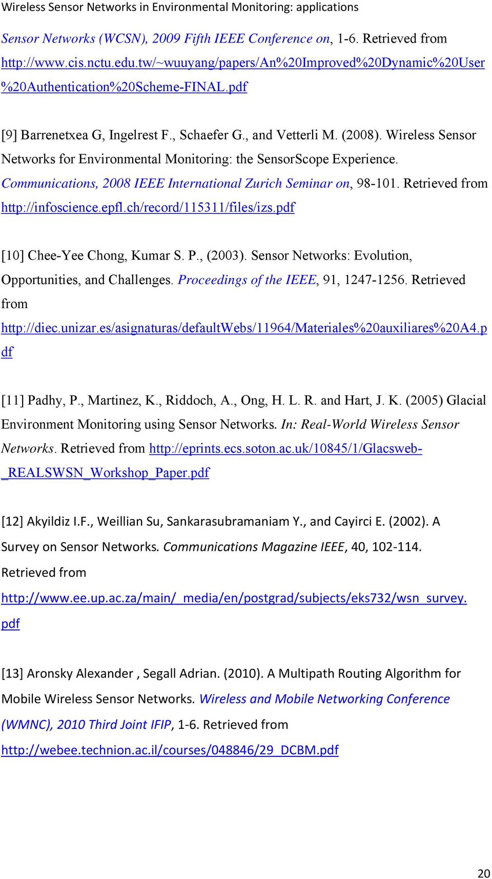 Communications, 2008 IEEE International Zurich Seminar on, 98-101. Retrieved from http://infoscience.epfl.ch/record/115311/files/izs.pdf [10] Chee-Yee Chong, Kumar S. P., (2003).