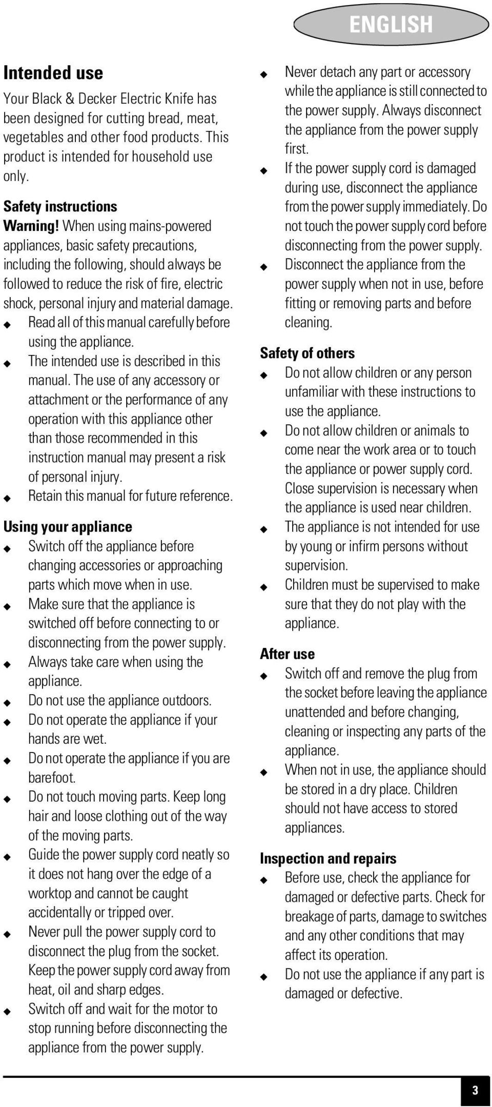 When using mains-powered appliances, basic safety precautions, including the following, should always be followed to reduce the risk of fire, electric shock, personal injury and material damage.