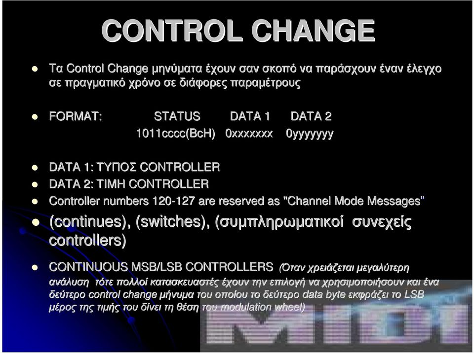 (switches( switches), (συµπληρωµατικοί συνεχείς controllers) CONTINUOUS MSB/LSB CONTROLLERS (Όταν Όταν χρειάζεται µεγαλύτερη ανάλυση τότε πολλοί κατασκευαστές έχουν