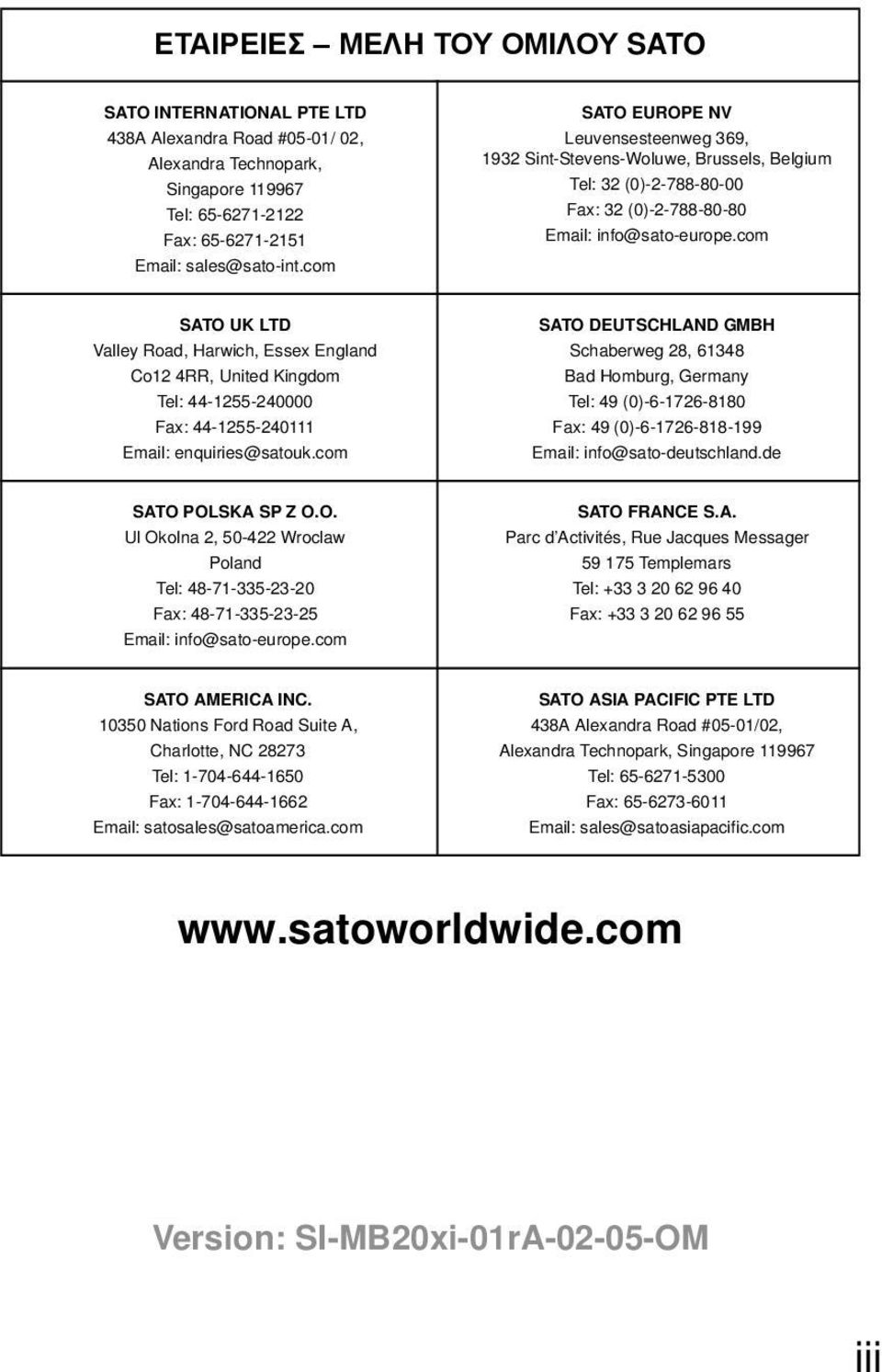 com SATO UK LTD Valley Road, Harwich, Essex England Co12 4RR, United Kingdom Tel: 44-1255-240000 Fax: 44-1255-240111 Email: enquiries@satouk.