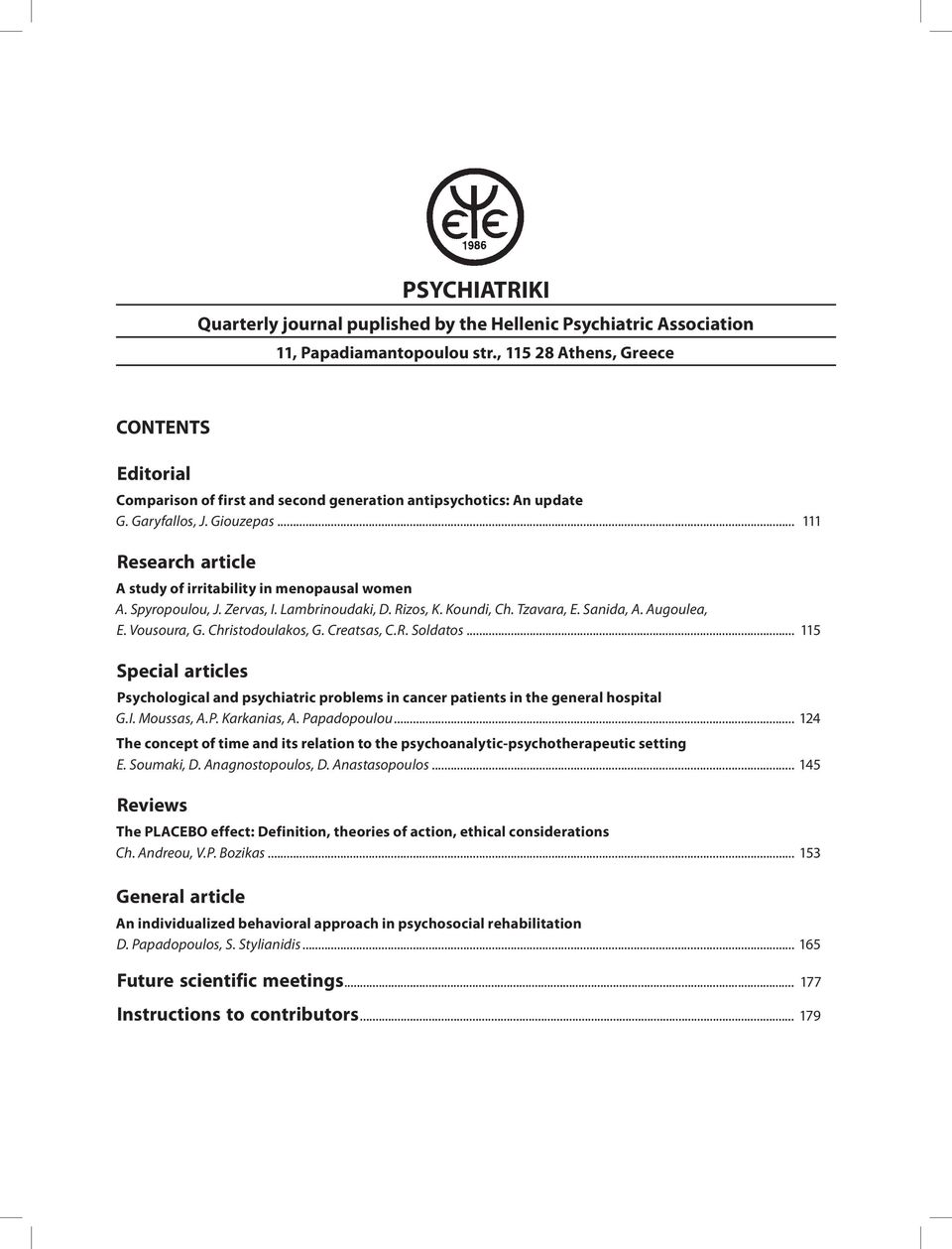 .. 111 Research article A study of irritability in menopausal women A. Spyropoulou, J. Zervas, I. Lambrinoudaki, D. Rizos, K. Koundi, Ch. Tzavara, E. Sanida, A. Augoulea, E. Vousoura, G.