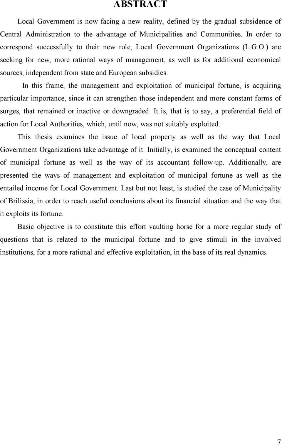 ganizations (L.G.O.) are seeking for new, more rational ways of management, as well as for additional economical sources, independent from state and European subsidies.