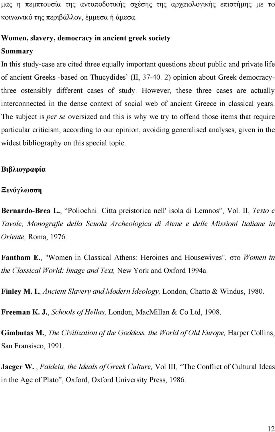 37-40. 2) opinion about Greek democracythree ostensibly different cases of study.