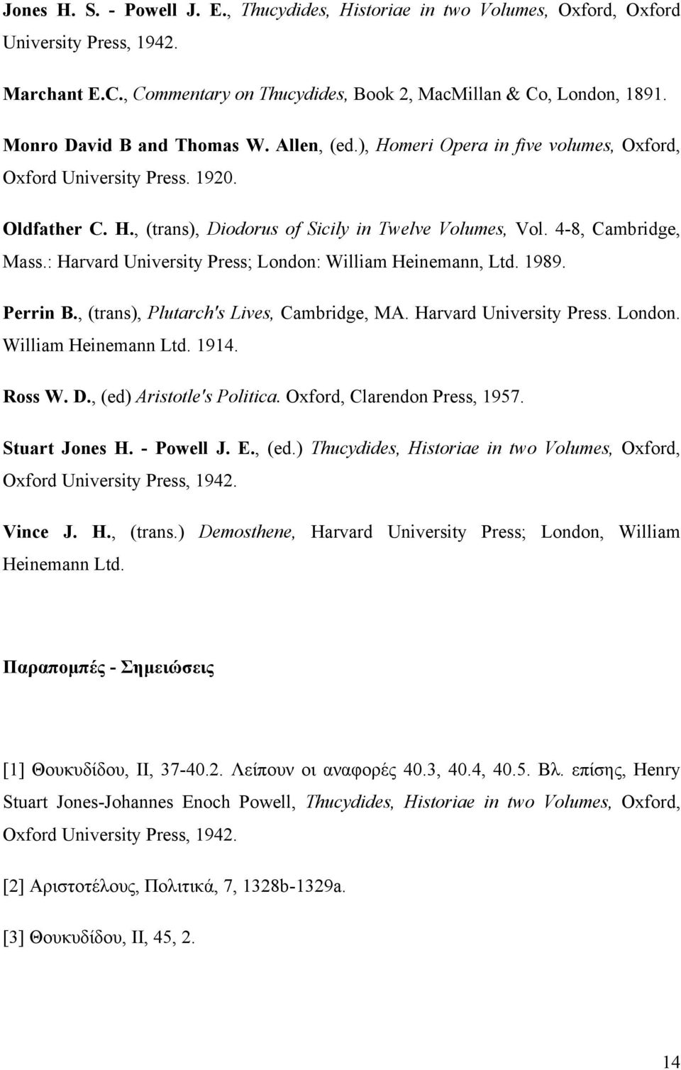 4-8, Cambridge, Mass.: Harvard University Press; London: William Heinemann, Ltd. 1989. Perrin B., (trans), Plutarch's Lives, Cambridge, MA. Harvard University Press. London. William Heinemann Ltd.