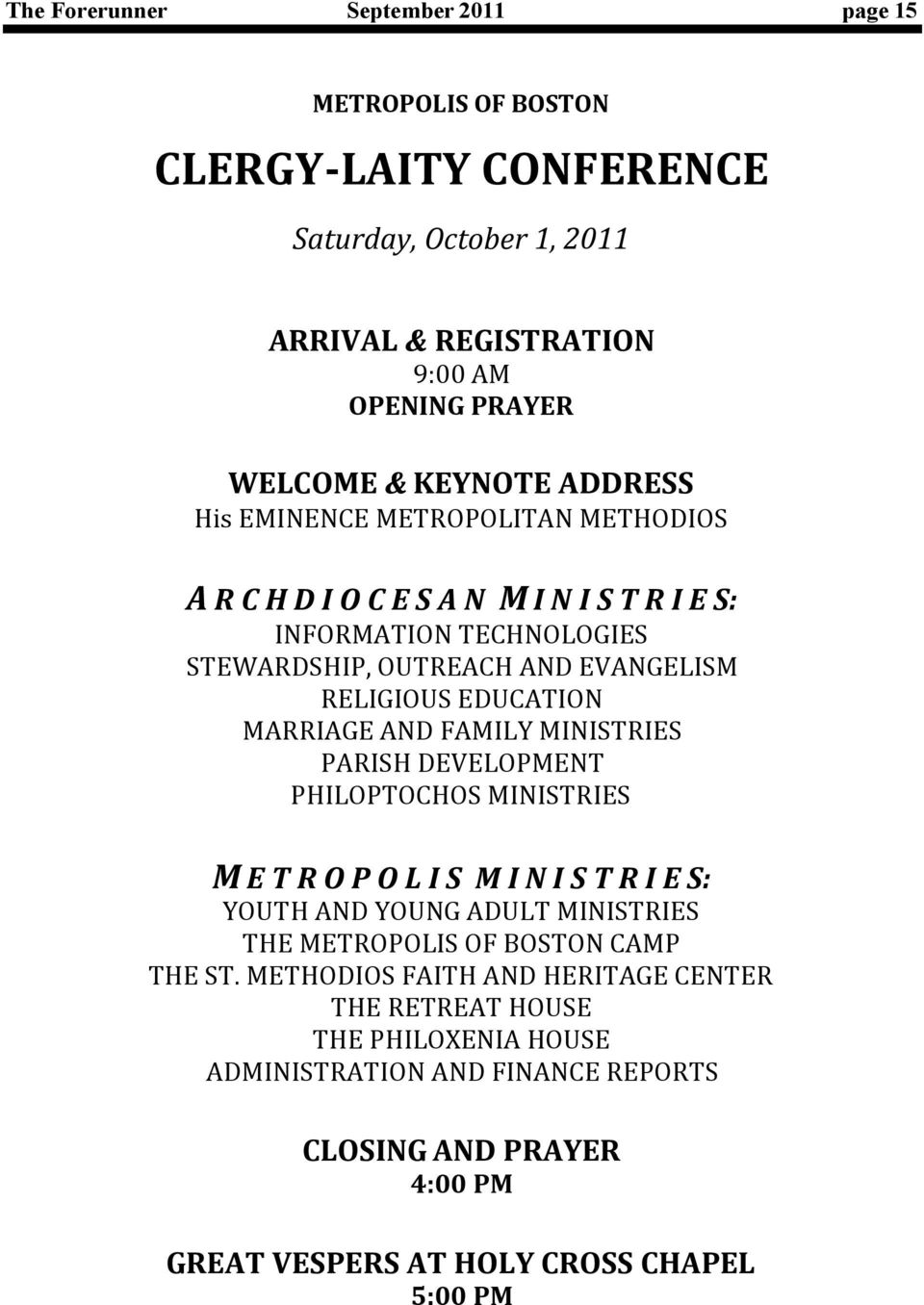 MARRIAGE AND FAMILY MINISTRIES PARISH DEVELOPMENT PHILOPTOCHOS MINISTRIES M E T R O P O L I S M I N I S T R I E S: YOUTH AND YOUNG ADULT MINISTRIES THE METROPOLIS OF BOSTON CAMP