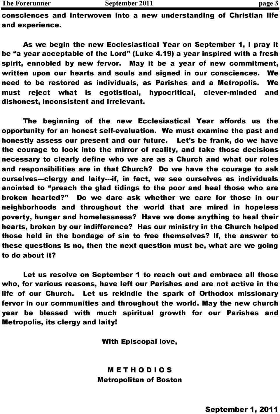 May it be a year of new commitment, written upon our hearts and souls and signed in our consciences. We need to be restored as individuals, as Parishes and a Metropolis.