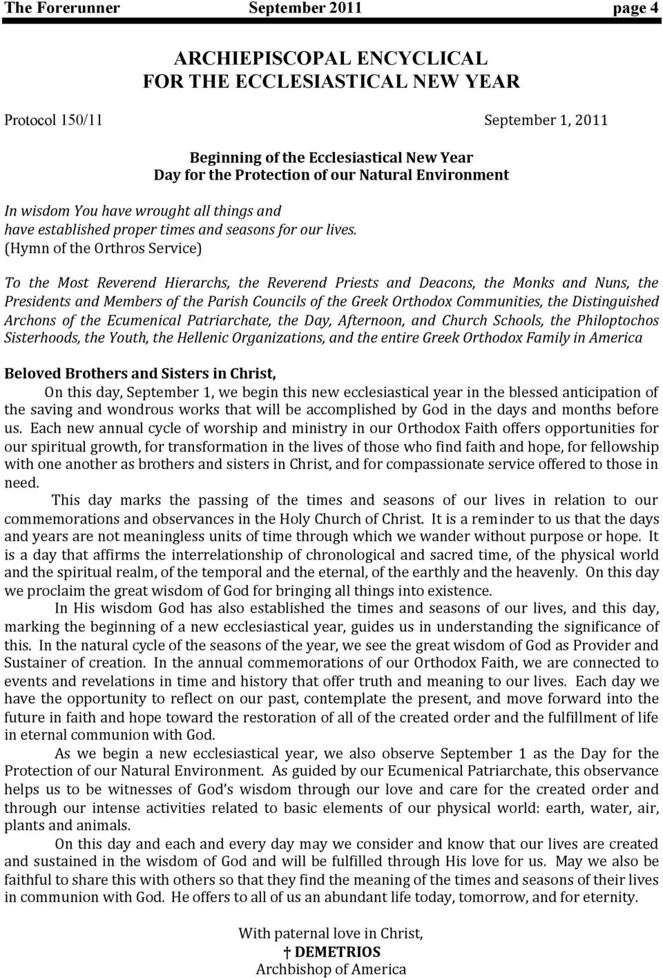 (Hymn of the Orthros Service) To the Most Reverend Hierarchs, the Reverend Priests and Deacons, the Monks and Nuns, the Presidents and Members of the Parish Councils of the Greek Orthodox