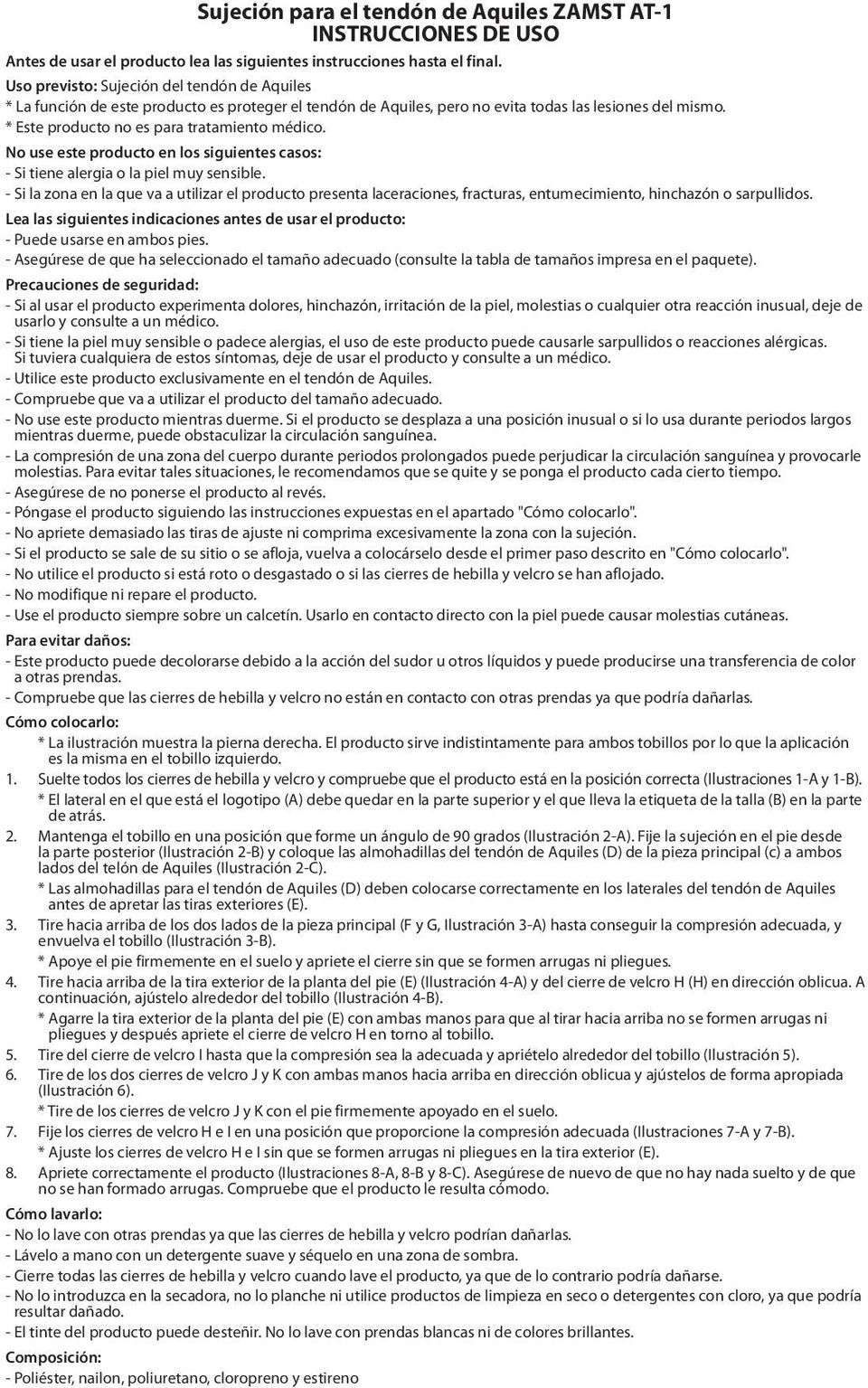 No use este producto en los siguientes casos: - Si tiene alergia o la piel muy sensible.