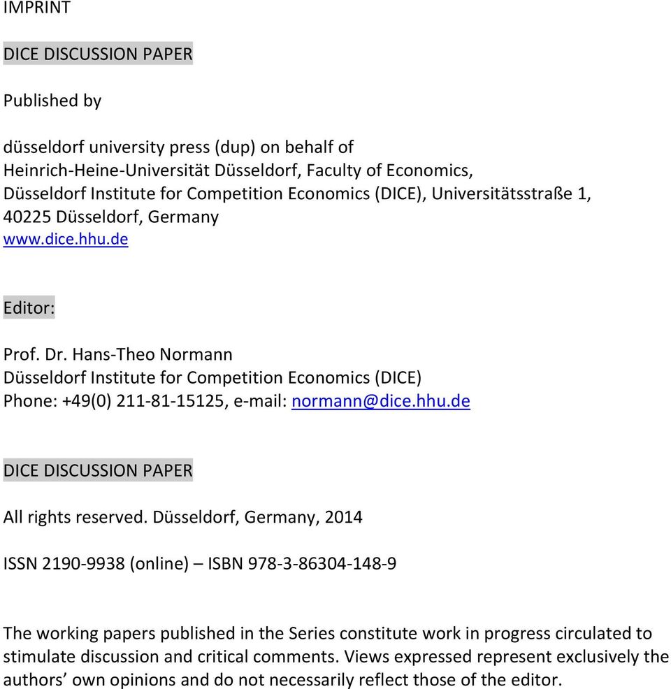 Hans Theo Normann Düsseldorf Institute for Competition Economics (DICE) Phone: +49(0) 211 81 15125, e mail: normann@dice.hhu.de DICE DISCUSSION PAPER All rights reserved.