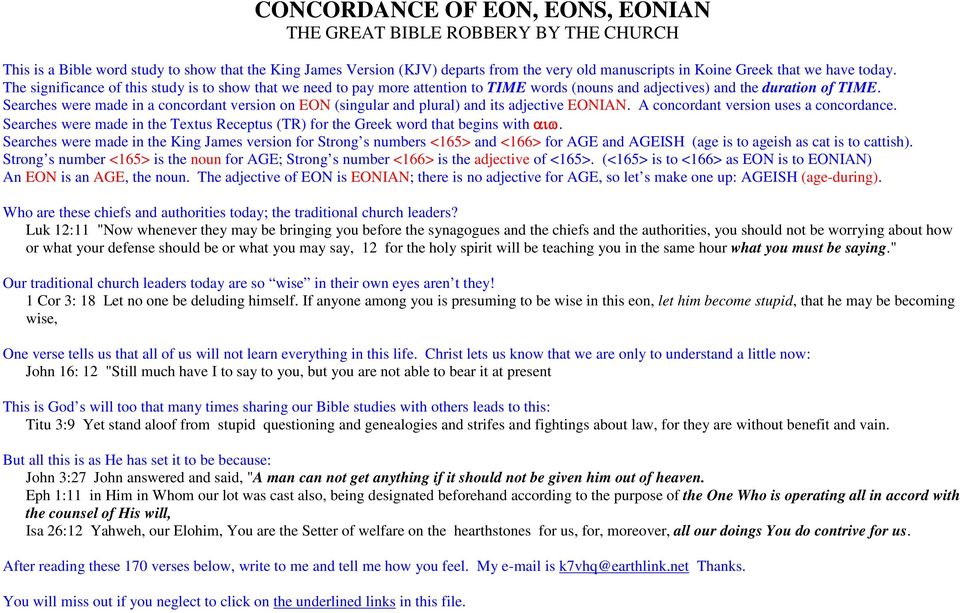 Searches were made in a concordant version on EON (singular and plural) and its adjective EONIAN. A concordant version uses a concordance.