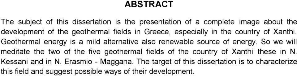 Geothermal energy is a mild alternative also renewable source of energy.