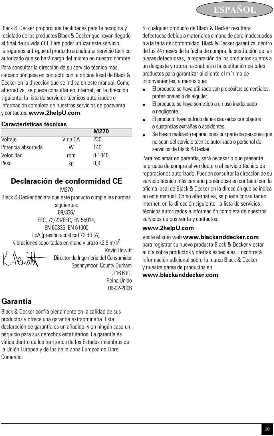 Para consultar la dirección de su servicio técnico más cercano póngase en contacto con la oficina local de Black & Decker en la dirección que se indica en este manual.