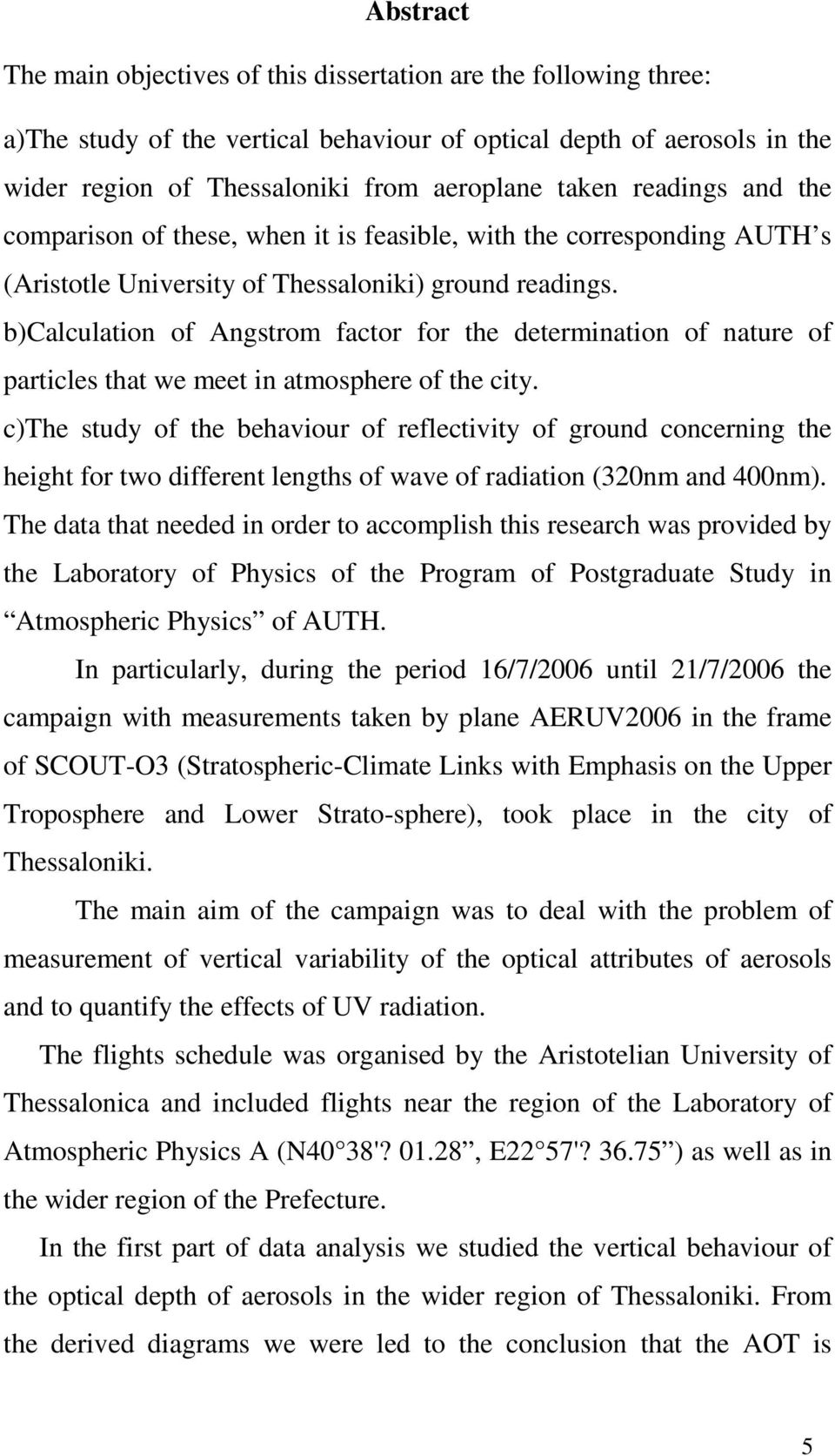 b)calculation of Angstrom factor for the determination of nature of particles that we meet in atmosphere of the city.