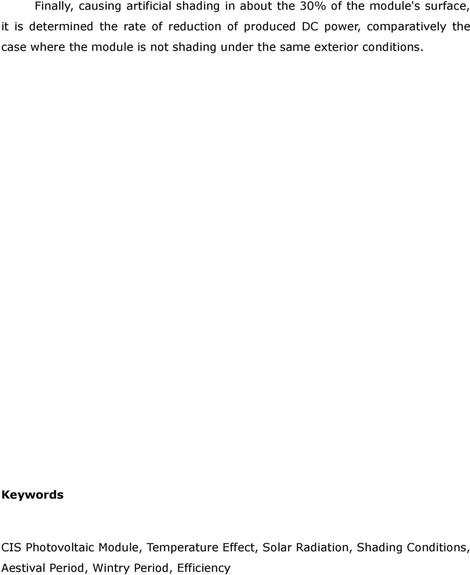 module is not shading under the same exterior conditions.