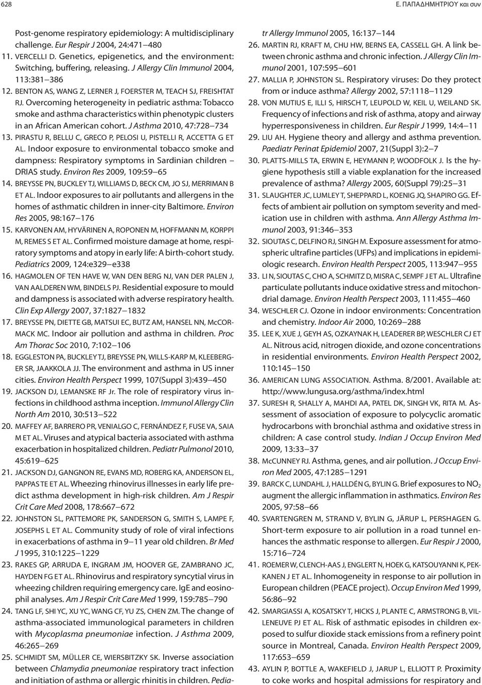 Overcoming heterogeneity in pediatric asthma: Tobacco smoke and asthma characteristics within phenotypic clusters in an African American cohort. J Asthma 2010, 47:728 734 13.