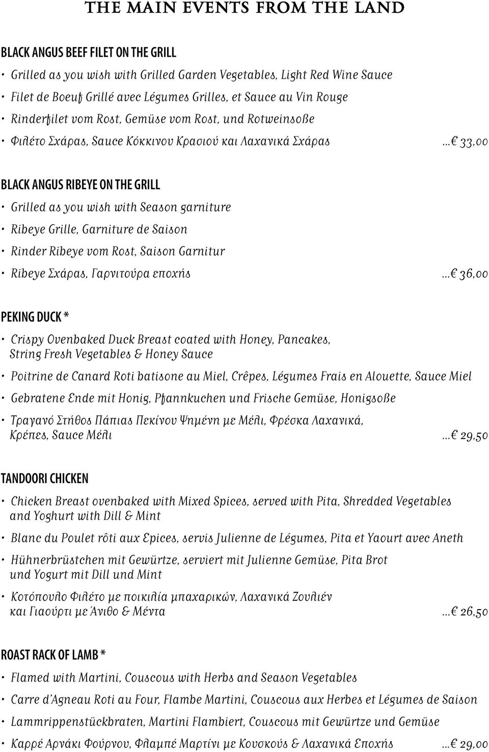 .. 33,00 BLACK ANGUS RIBEYE ON THE GRILL Grilled as you wish with Season garniture Ribeye Grille, Garniture de Saison Rinder Ribeye vom Rost, Saison Garnitur Ribeye Σχάρας, Γαρνιτούρα εποχής.