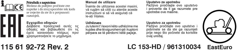 Manual de utilizare Înainte de utilizarea acestei masini, vă rugăm să citiţi cu atenţie aceste instrucţiuni si să vă asiguraţi că le-aţi înţeles.