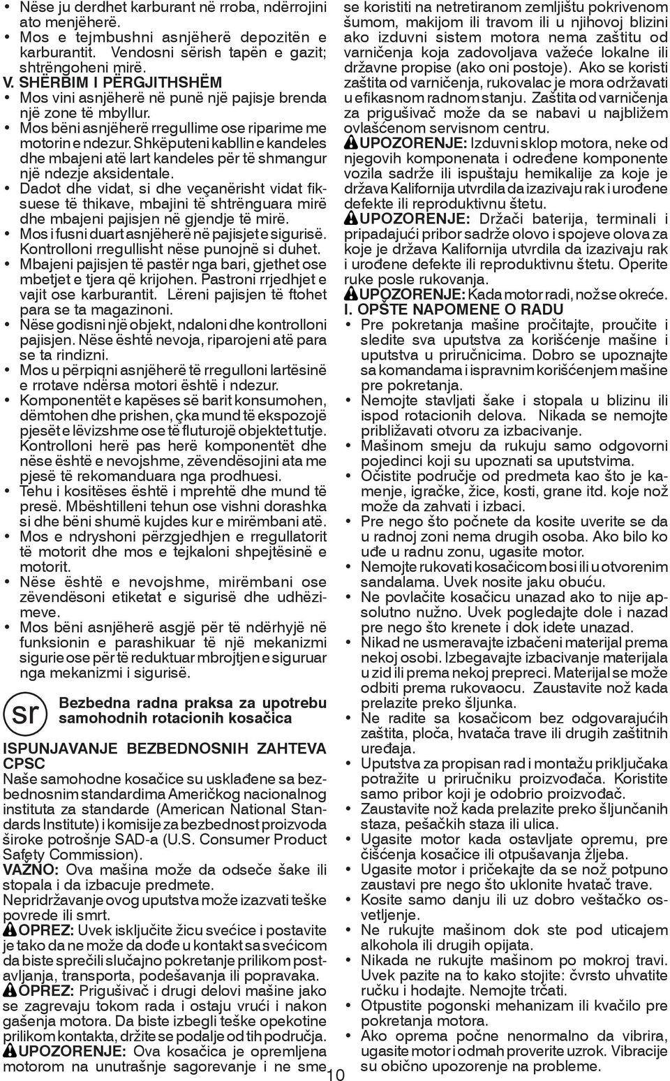 Mos bëni asnjëherë rregullime ose riparime me motorin e ndezur. Shkëputeni kabllin e kandeles dhe mbajeni atë lart kandeles për të shmangur një ndezje aksidentale.