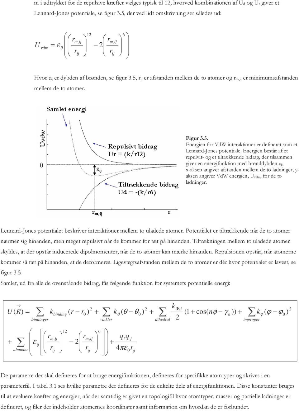 d " $ / ( & # $ @ k 2 2 Φ, i U ( R) = kbinding ( r r ) + kθ ( θ θ 0 ) + (1 + cos( nφ γ n )) + kϕ ( ϕ ϕ0 2