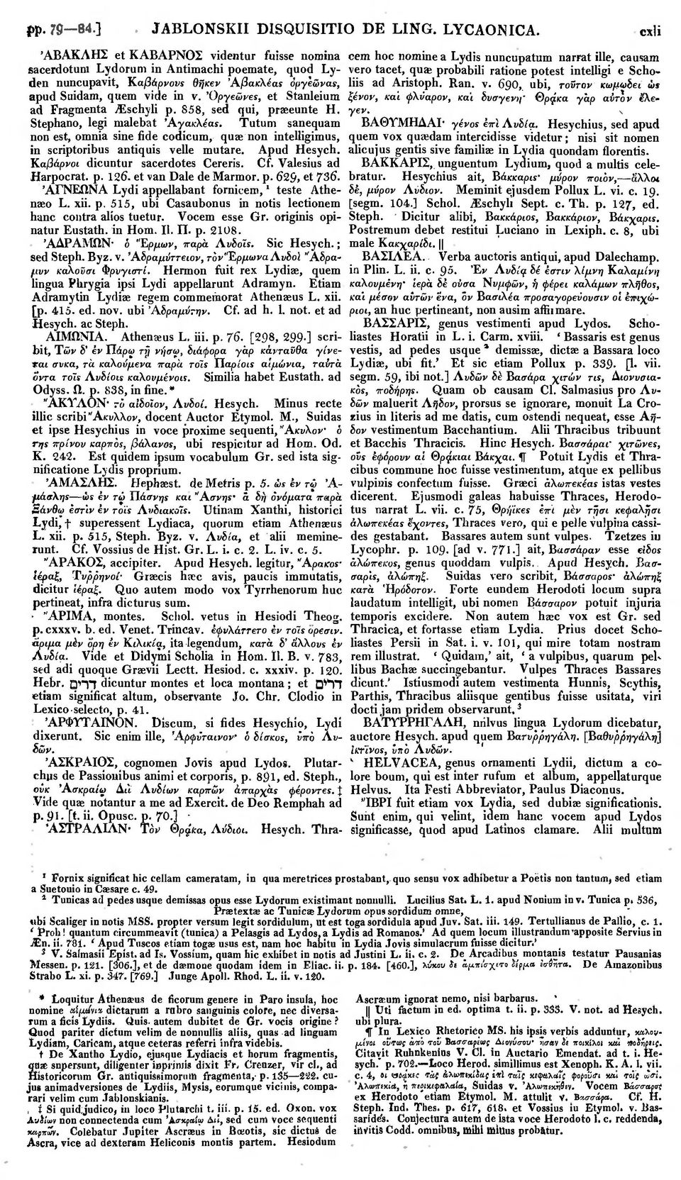 Όργεώνες, et Stanleium ad Fragmenta ^schyli p. 858, sed qui, praeeunte H. Stephano, legi nialebat Άγακλέας.