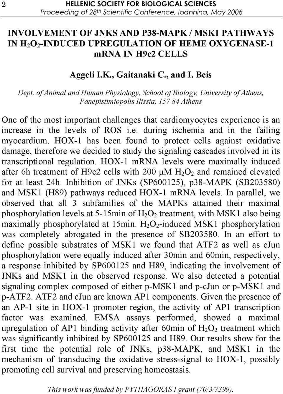 of Animal and Human Physiology, School of Biology, University of Athens, Panepistimiopolis Ilissia, 157 84 Athens One of the most important challenges that cardiomyocytes experience is an increase in