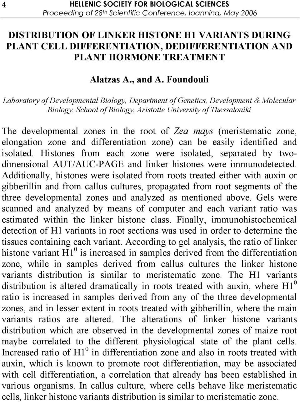 Foundouli Laboratory of Developmental Biology, Department of Genetics, Development & Molecular Biology, School of Biology, Aristotle University of Thessaloniki The developmental zones in the root of