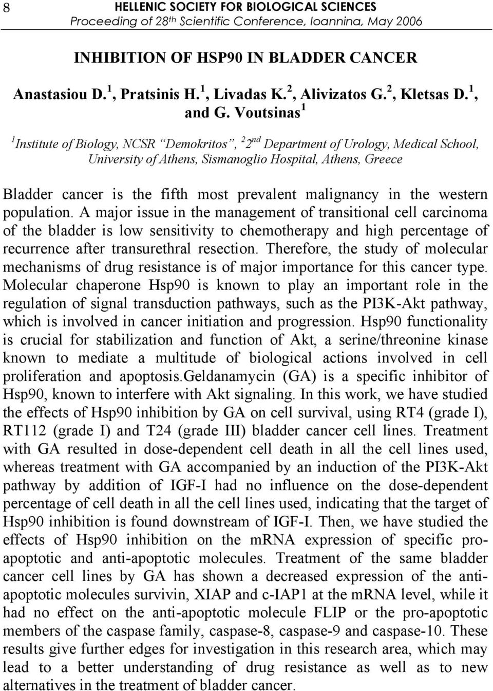 Voutsinas 1 1 Institute of Biology, NCSR Demokritos, 2 2 nd Department of Urology, Medical School, University of Athens, Sismanoglio Hospital, Athens, Greece Bladder cancer is the fifth most