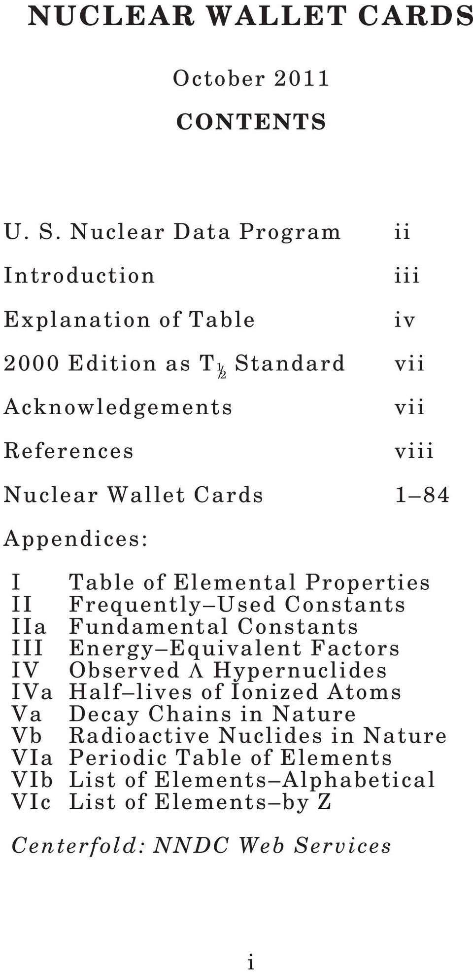 Wallet Cards 1 84 Appendices: I Table of Elemental Properties II Frequently Used Constants IIa Fundamental Constants III Energy Equivalent Factors