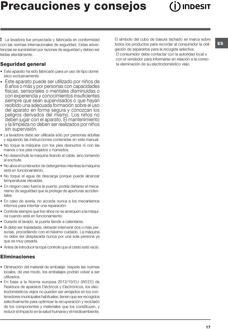 Este aparato puede ser utilizado por niños de 8 años o más y por personas con capacidades físicas, sensoriales o mentales disminuidas o con experiencia y conocimientos insuficientes siempre que sean