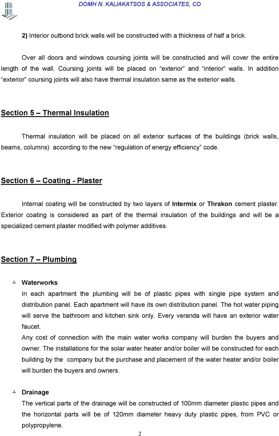 In addition exterior coursing joints will also have thermal insulation same as the exterior walls.