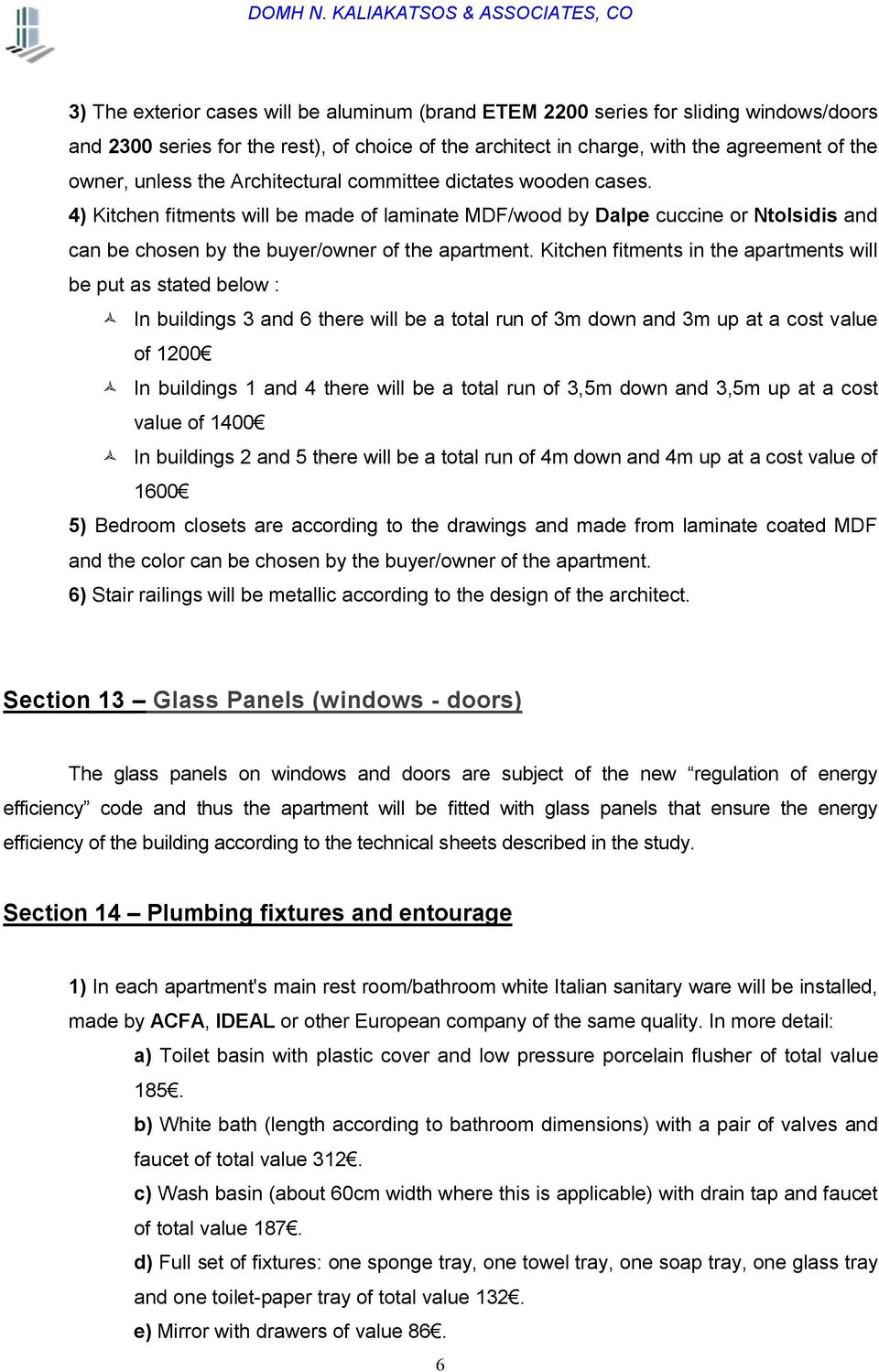 agreement of the owner, unless the Architectural committee dictates wooden cases.