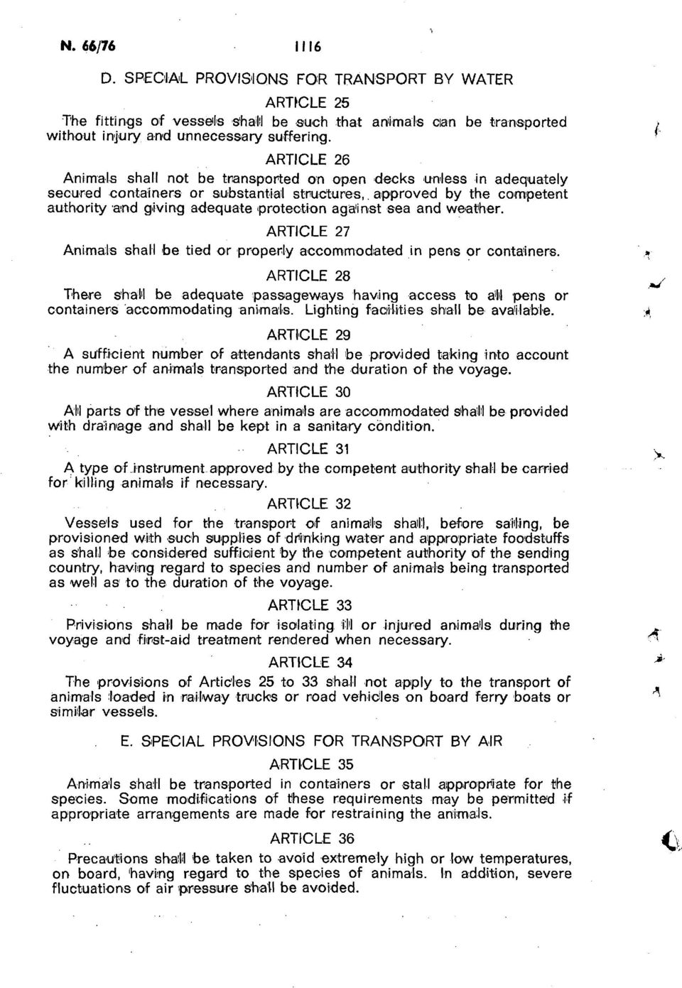 against sea and weather. ARTICLE 27 Animals shall be tied or properly accommodated in pens or containers.