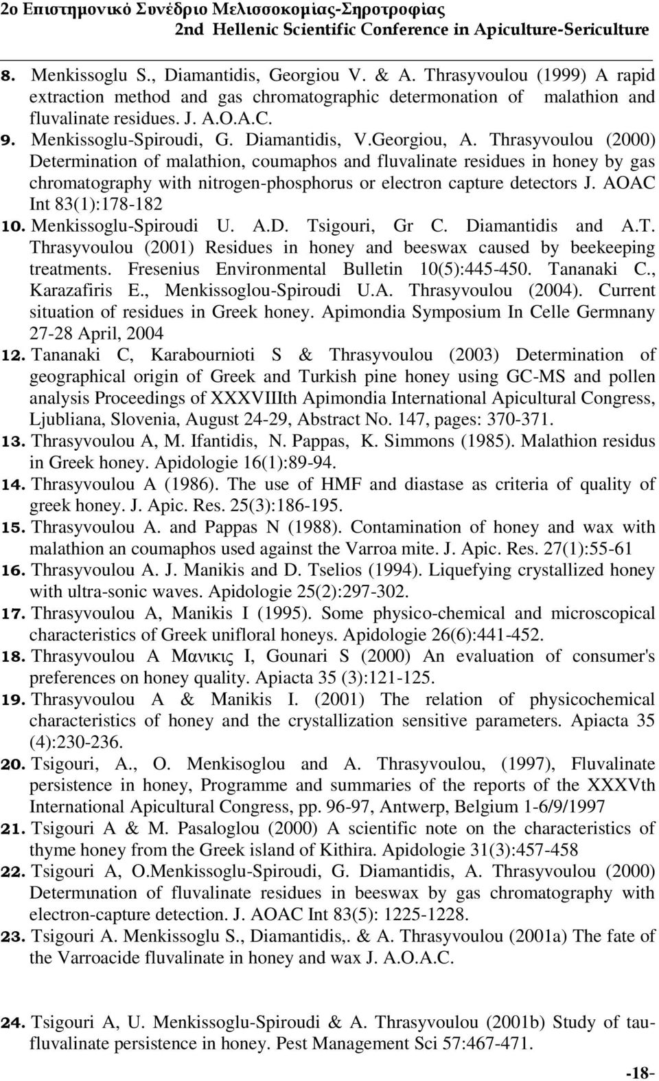 Thrasyvoulou (2000) Determination of malathion, coumaphos and fluvalinate residues in honey by gas chromatography with nitrogen-phosphorus or electron capture detectors J. AOAC Int 83(1):178-182 10.