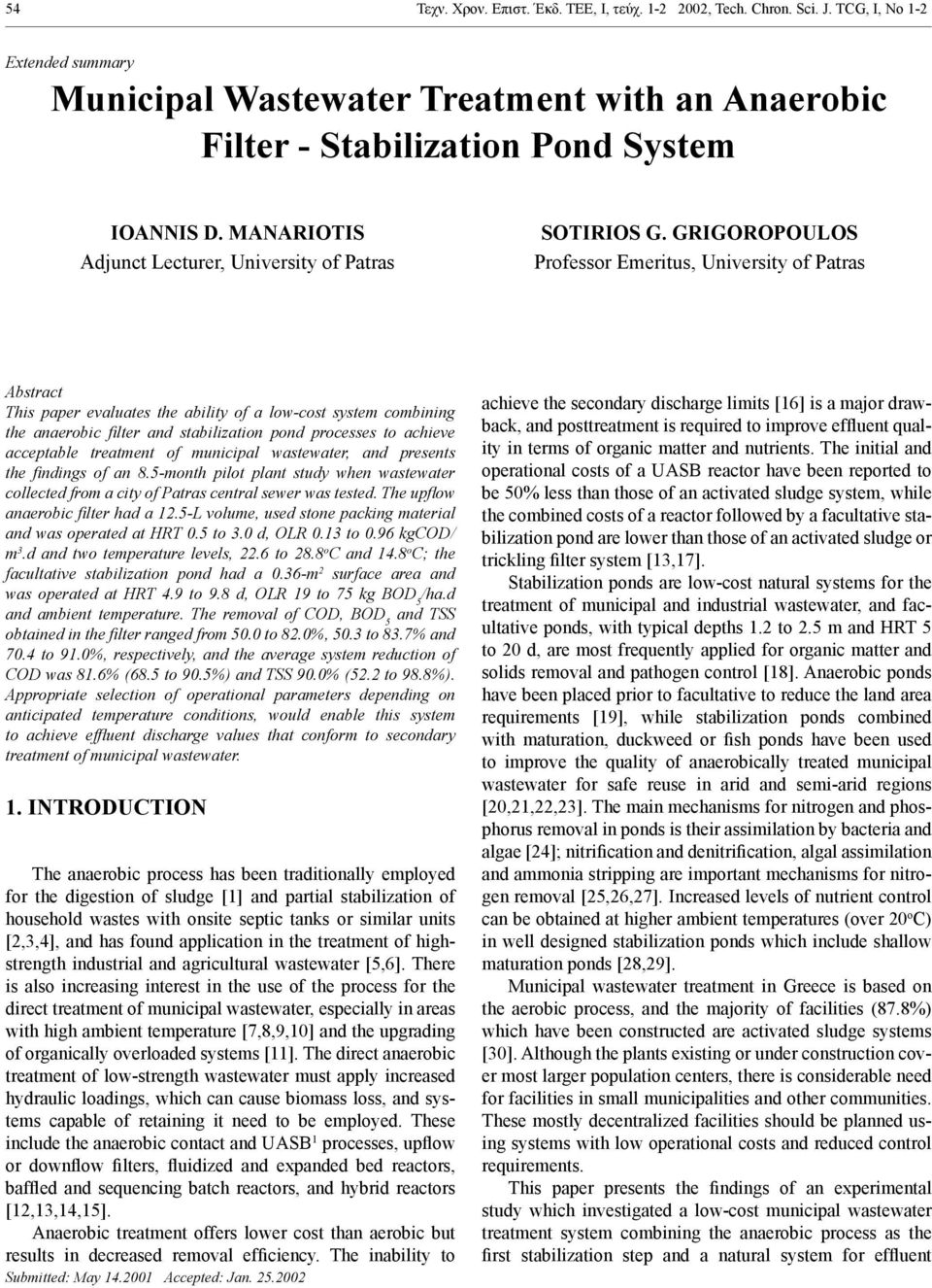 GRIGOROPOULOS Professor Emeritus, University of Patras Abstract This paper evaluates the ability of a low-cost system combining the anaerobic filter and stabilization pond processes to achieve